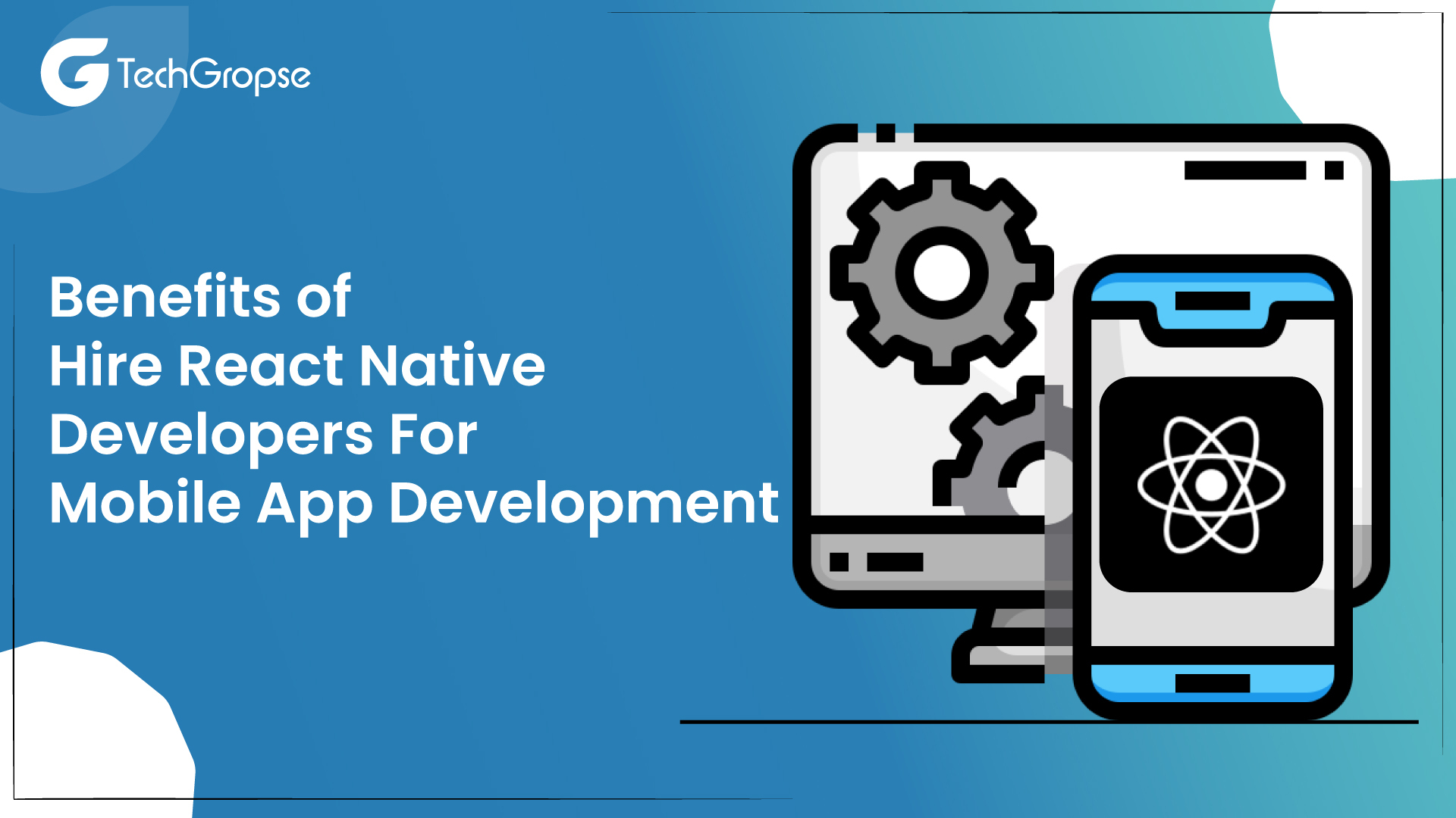 Benefits of Hire React Native Developers For Mobile App Development