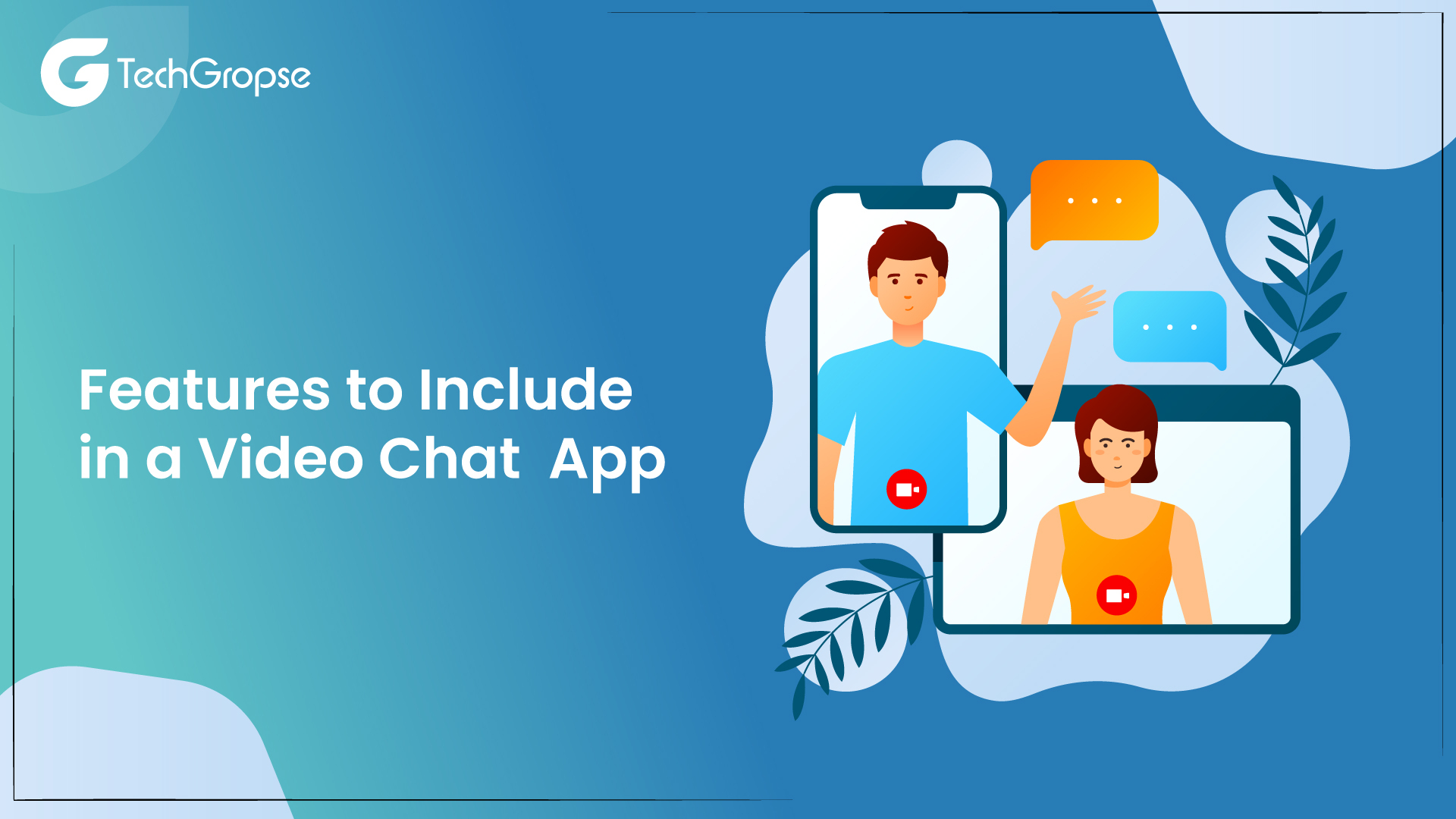 Features to Include in a Video Chat  App