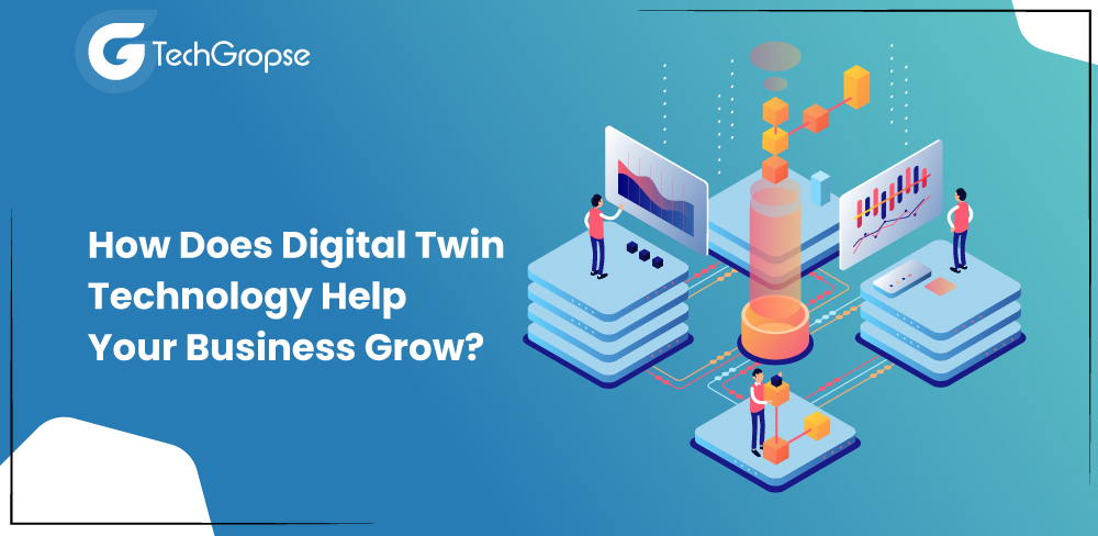 How Does Digital Twin Technology Help Your Business Grow?