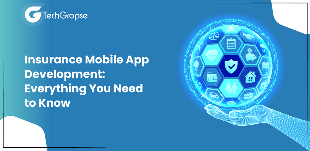Insurance Mobile App Development: Everything You Need to Know