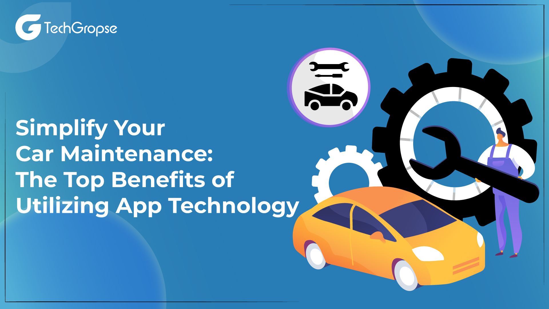 Simplify Your Car Maintenance: The Top Benefits of Utilizing App Technology
