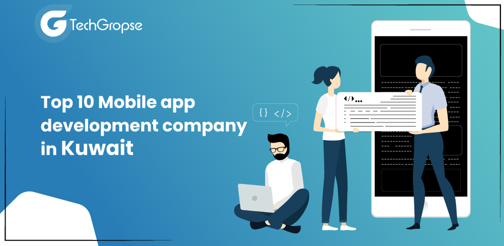 Top 10 Mobile App Development companies in Kuwait