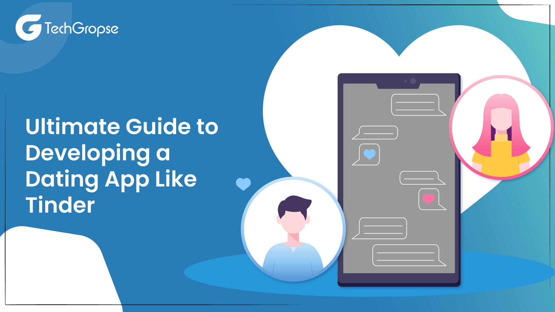 Ultimate Guide to Developing a Dating App Like Tinder