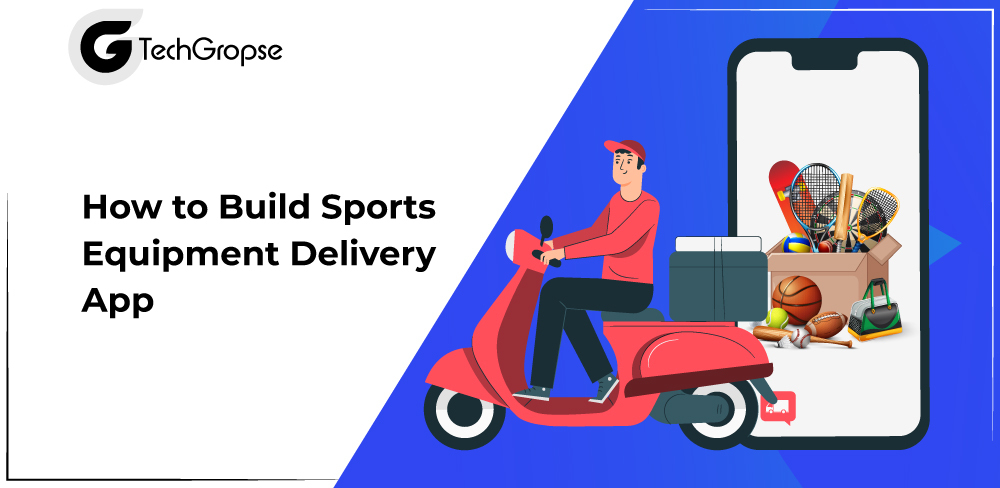 How to Build Sports Equipment Delivery App?