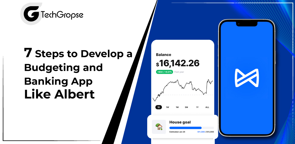 7 Steps to Develop a Budgeting and Banking App Like Albert