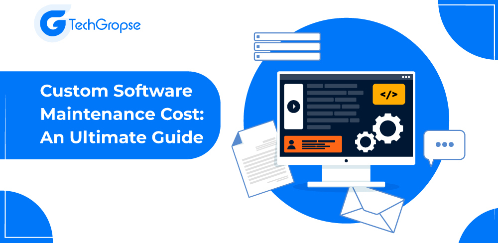 Custom Software Maintenance Cost: An Ultimate Guide