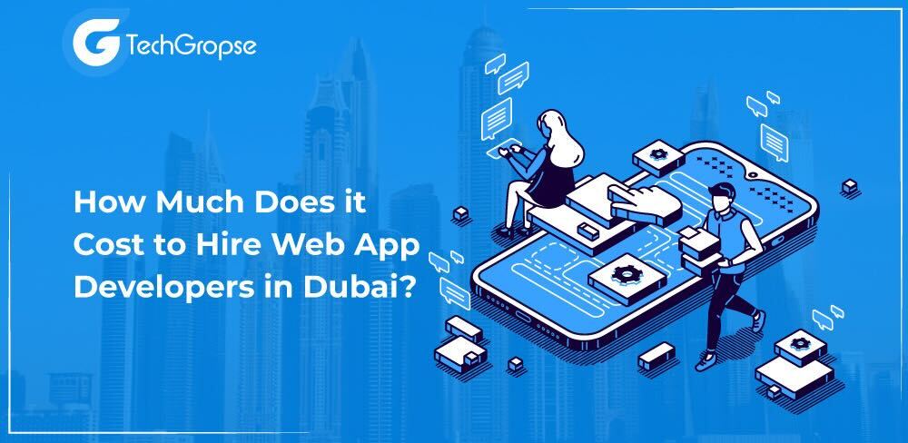 How Much Does it Cost to Hire Web App Developers in Dubai?