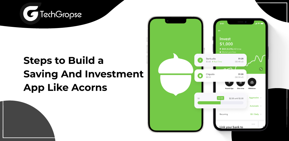Steps to Build a Saving And Investment App Like Acorns