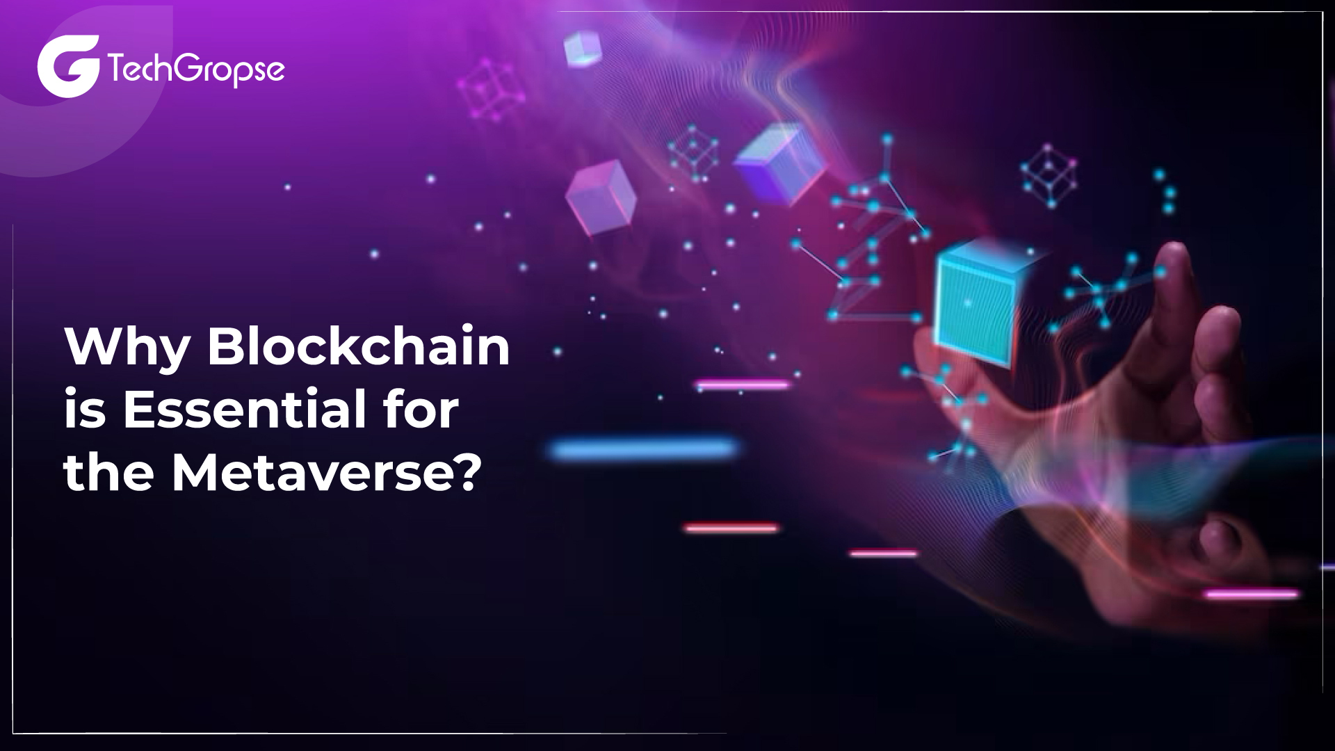 Why Blockchain is Essential for the Metaverse?