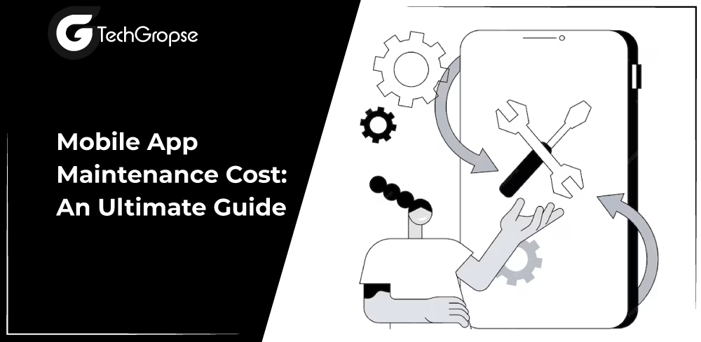Mobile App Maintenance Cost: An Ultimate Guide