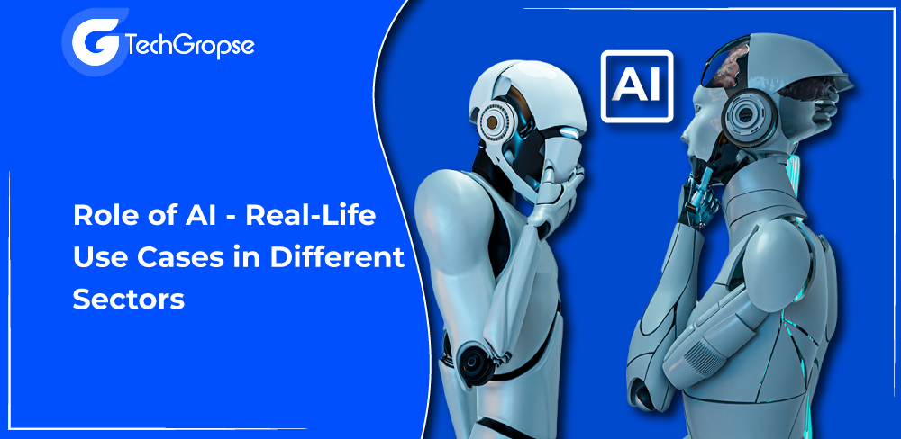 Role of AI - Real-Life Use Cases in Different Sectors