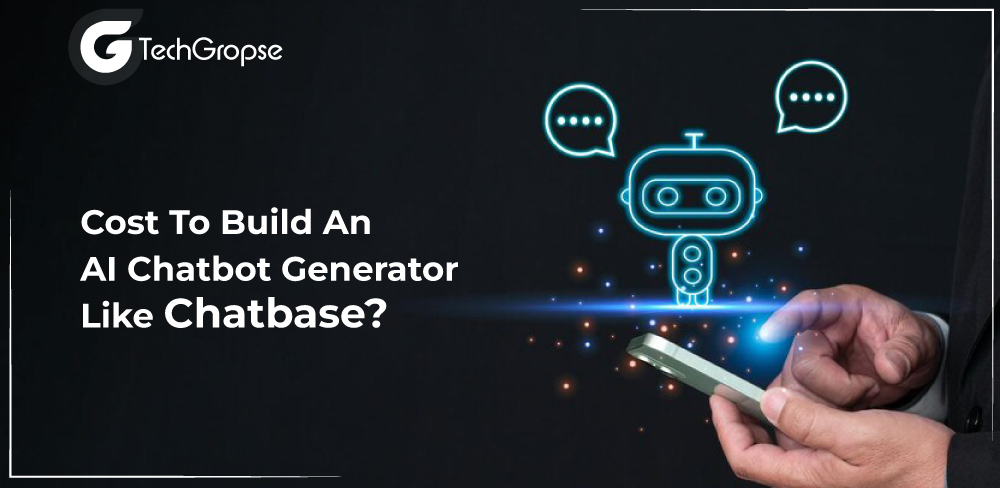 Cost To Build An AI Chatbot Generator Like Chatbase?