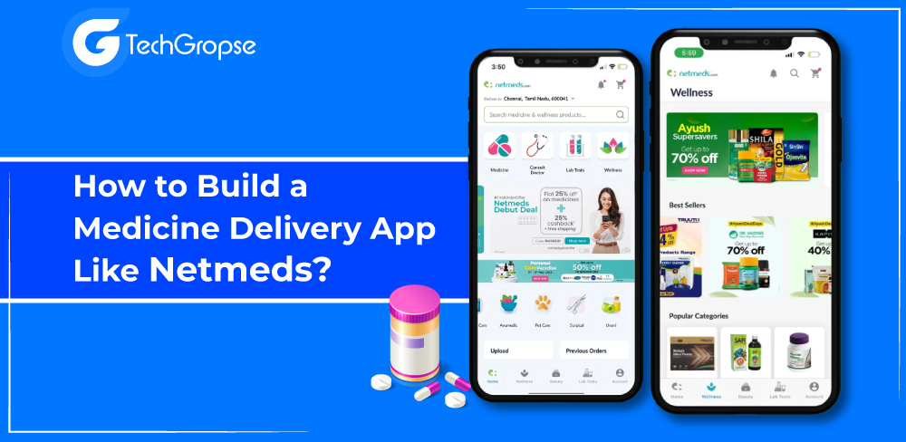 How to Build a Medicine Delivery App Like Netmeds?