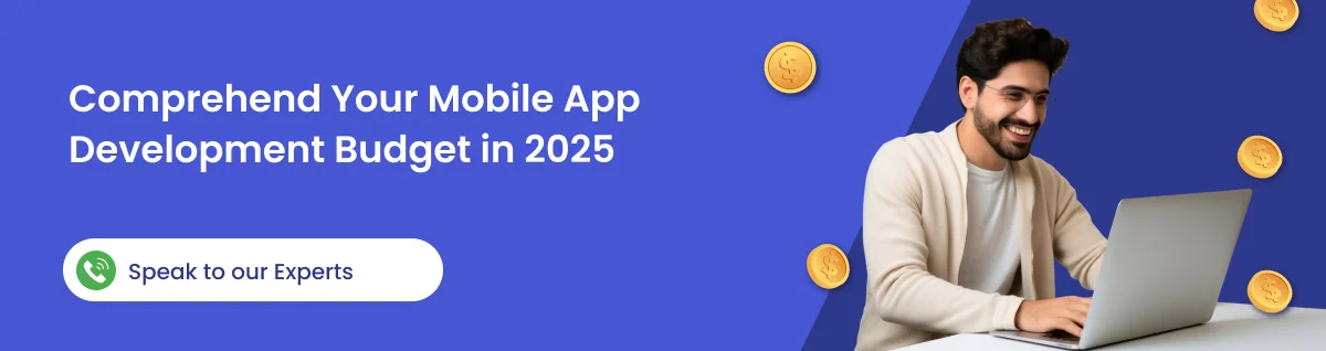 Comprehend Your Mobile App Development Budget in 2025