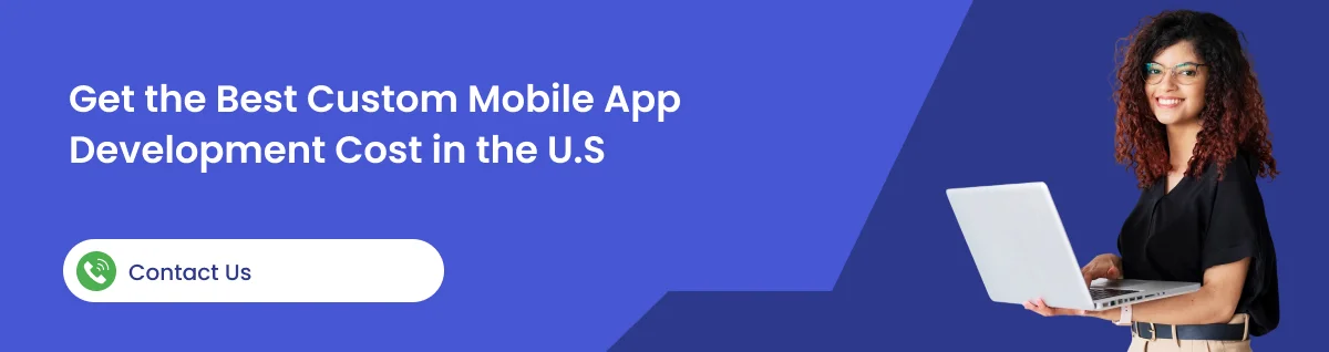 Get the Best Custom Mobile App Development Cost in the U.S