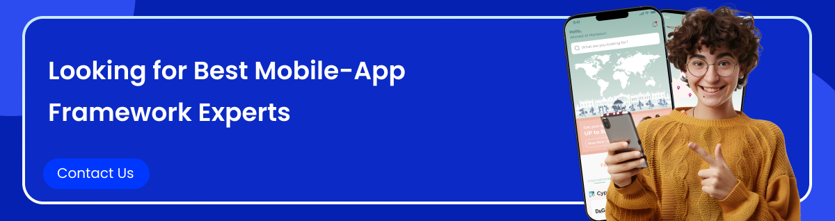 Looking for Best Mobile-App Framework Experts