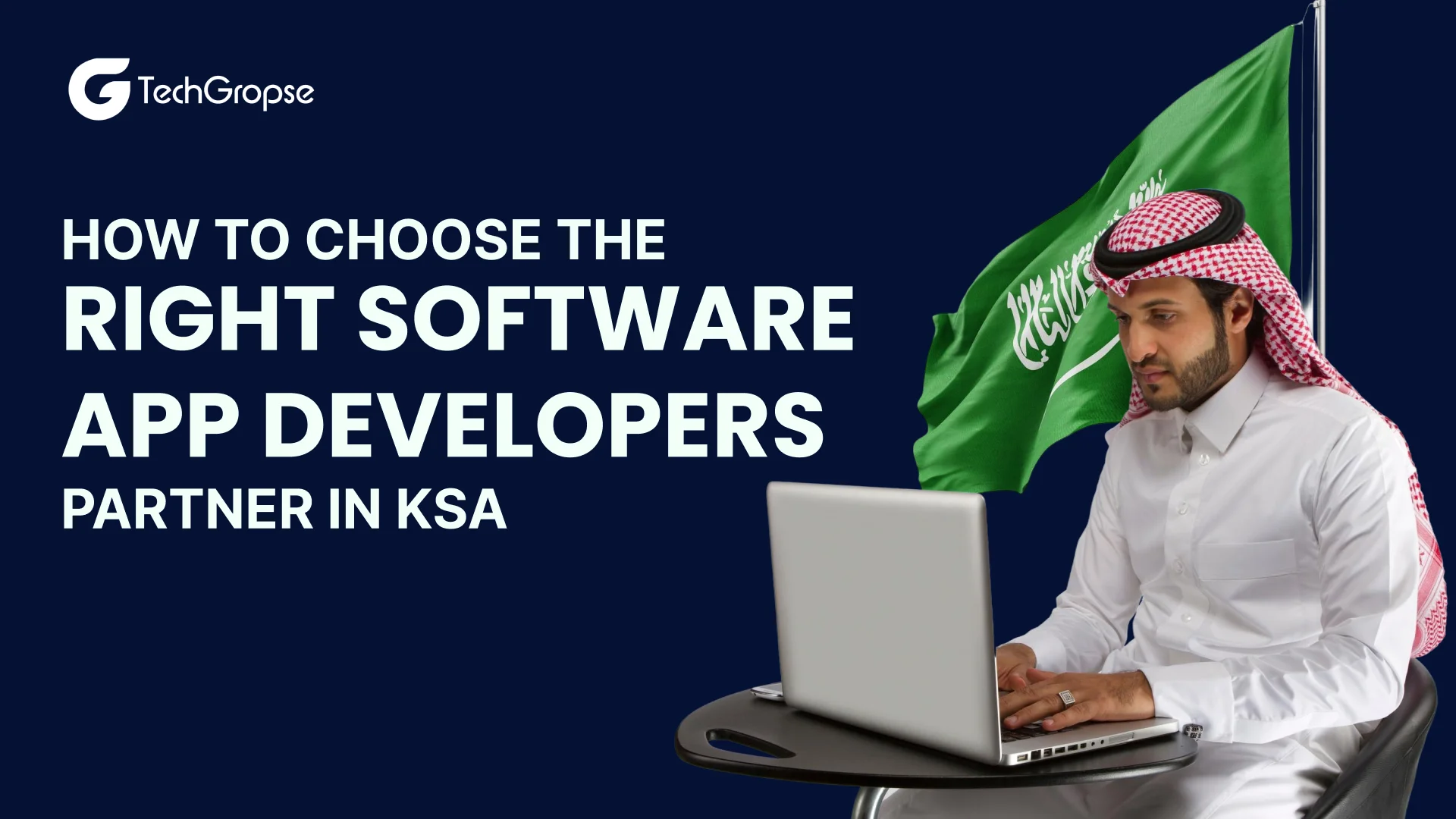 How to Choose the Right Software Development Partner in KSA