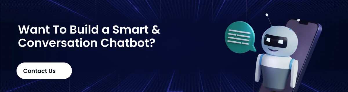 Want To Build a Smart & Conversation Chatbot_