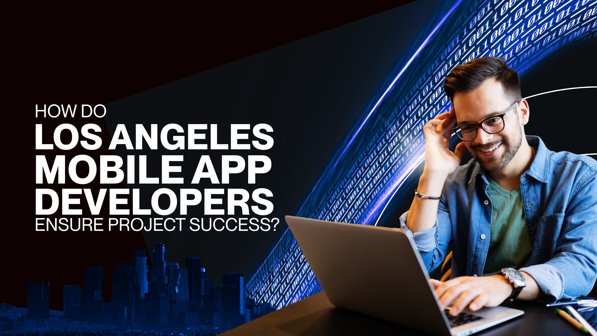 How Do Los Angeles Mobile App Developers Ensure Project Success