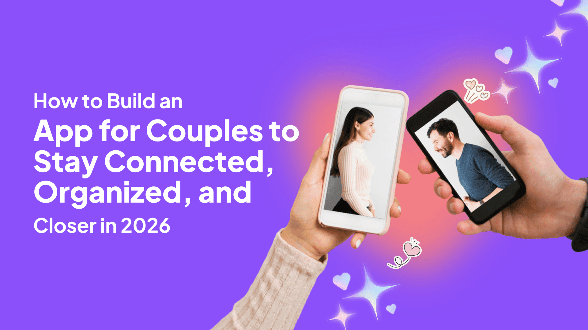 How to Build an App for Couples to Stay Connected, Organized, and Closer in 2026