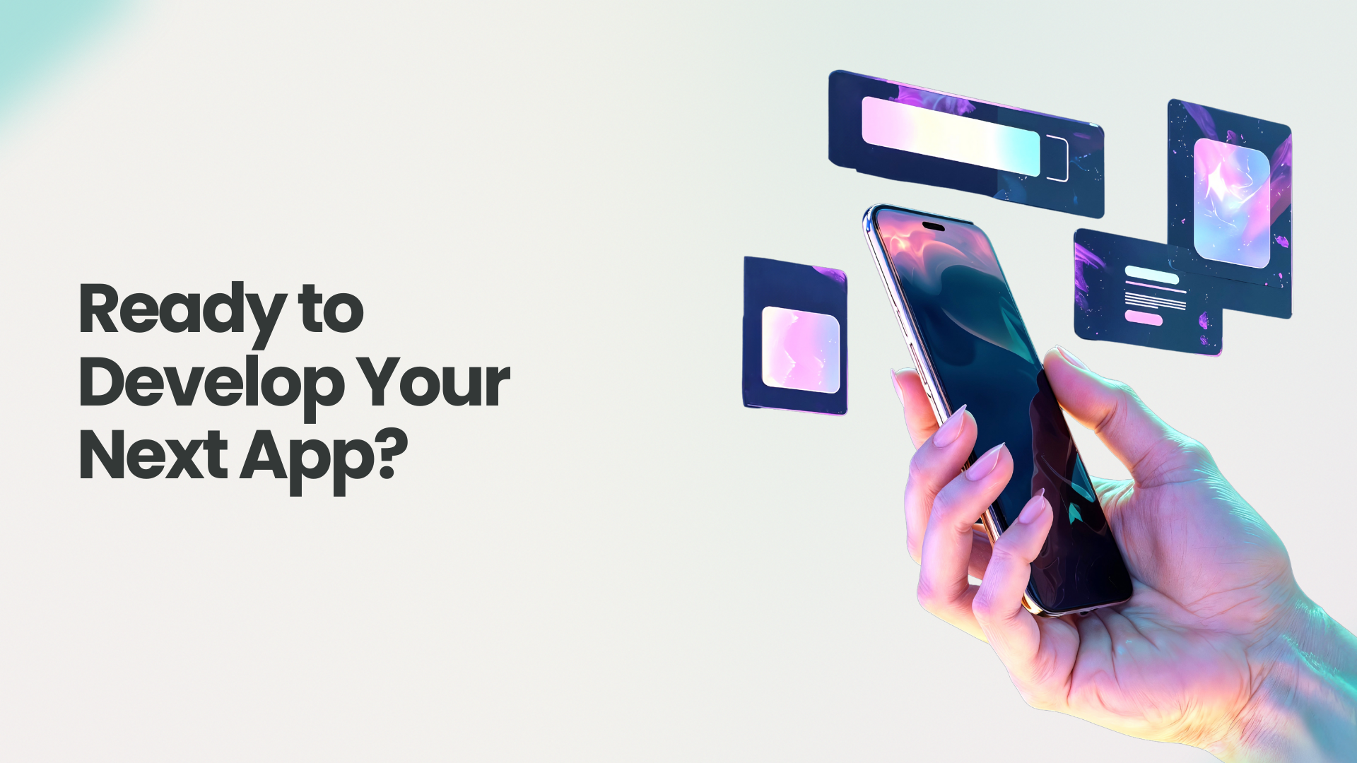 Ready to Develop Your Next App