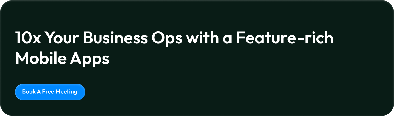 10x Your Business Ops with a Feature-rich Mobile Apps