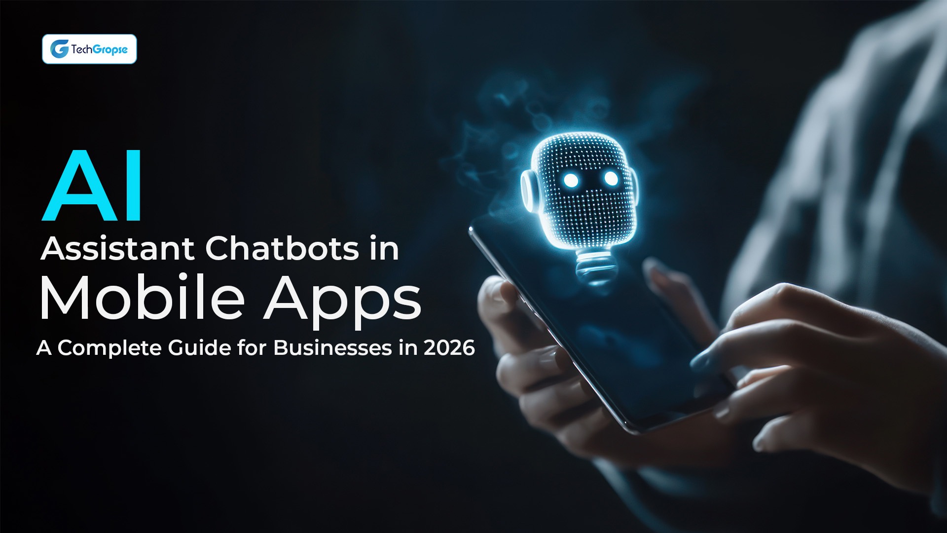 AI Assistant Chatbots in Mobile Apps: A Complete Guide for Businesses in 2026