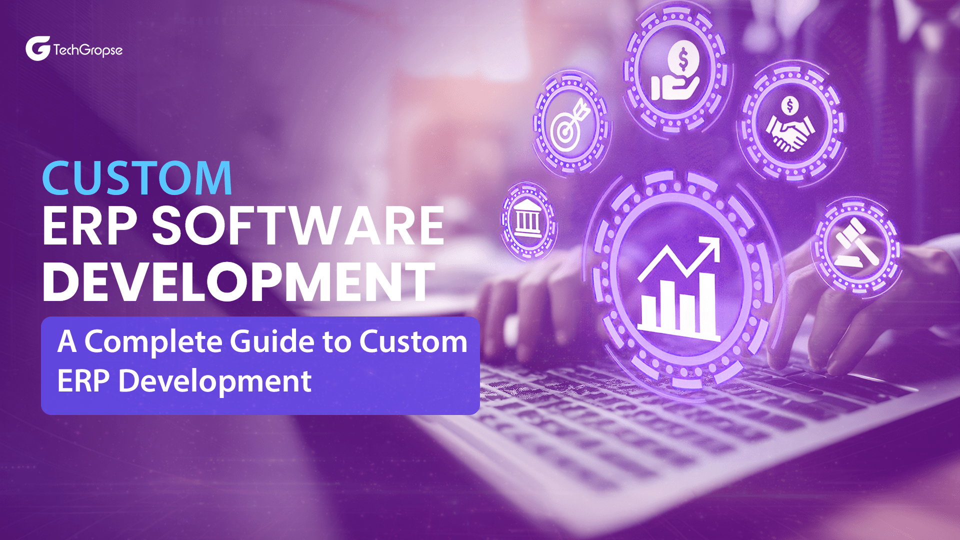 Custom ERP Software Development: A Complete Guide to Custom ERP Development