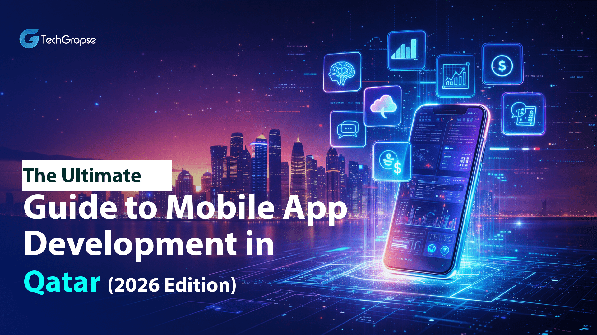 The Ultimate Guide to Mobile App Development in Qatar (2026 Edition)