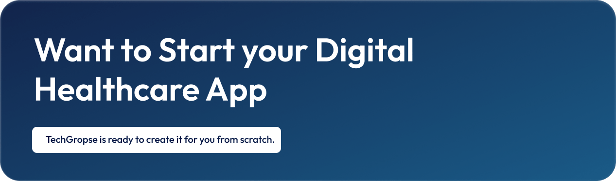 Want to Start your Digital Healthcare App