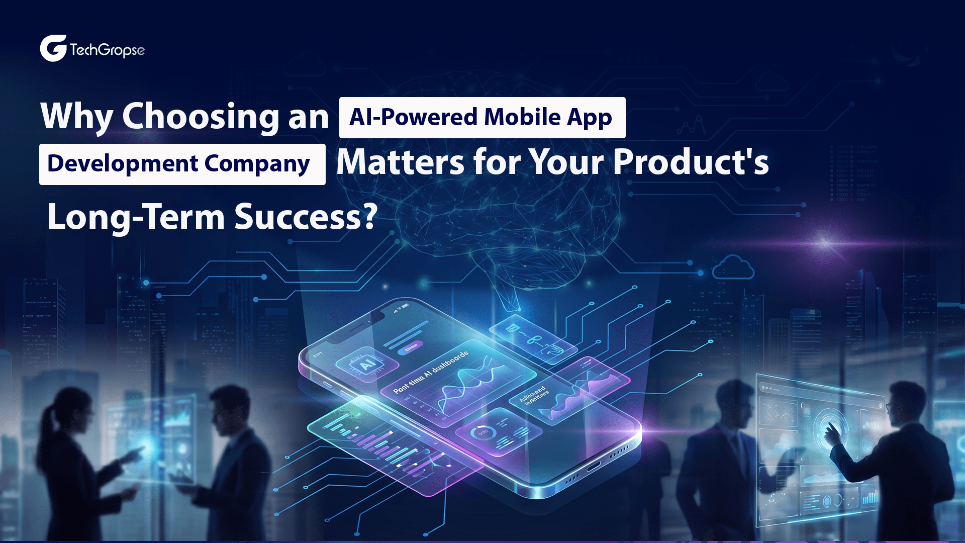 Why Choosing an AI-Powered Mobile App Development Company Matters for Your Product's Long-Term Success